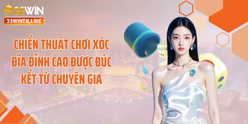 Chiến thuật chơi xóc đĩa đỉnh cao được đúc kết từ chuyên gia
