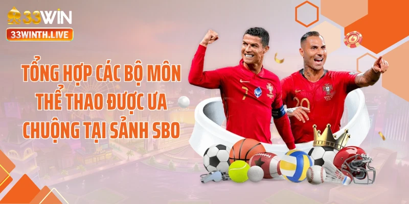 Tổng hợp các bộ môn thể thao được ưa chuộng tại sảnh SBO