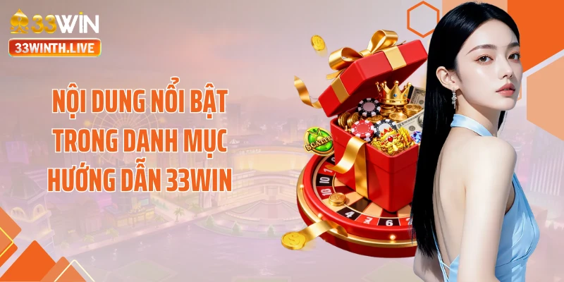 Nội dung nổi bật trong danh mục hướng dẫn 33Win